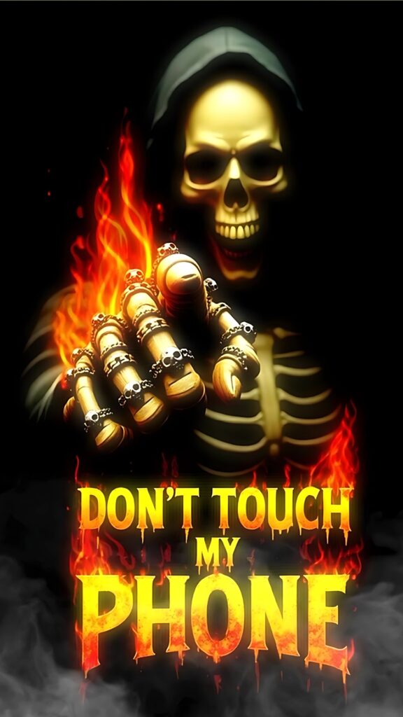 Flaming skeleton pointing forward with “Don’t Touch My Phone” text in bold fire-themed lettering, dark background.