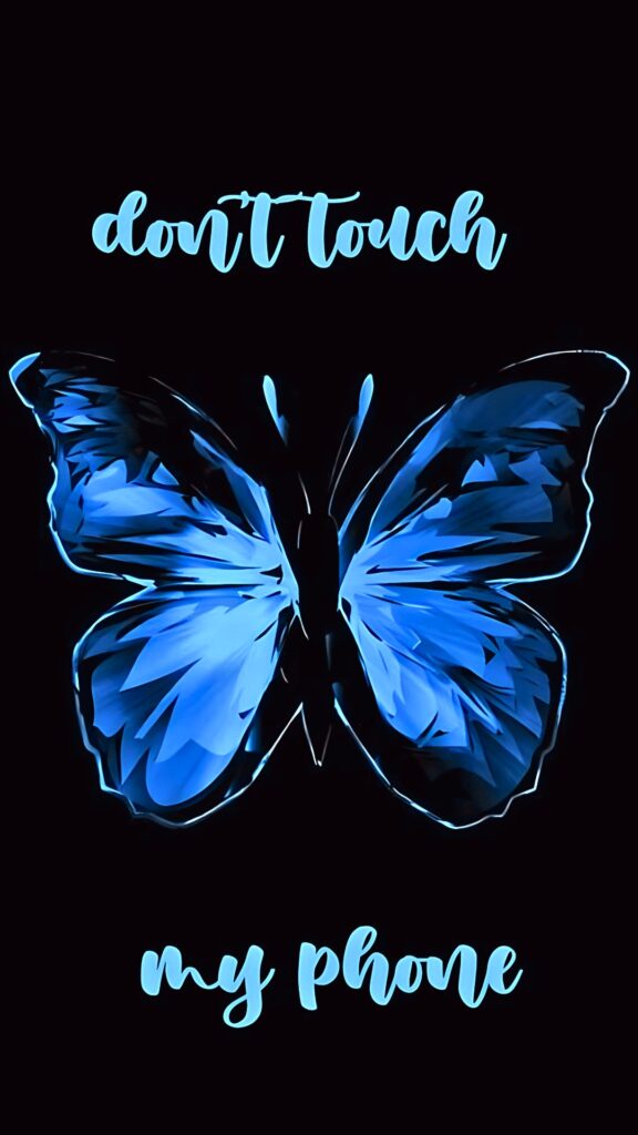 Cute glowing blue butterfly with “Don’t Touch My Phone” text on black background lock screen wallpaper.