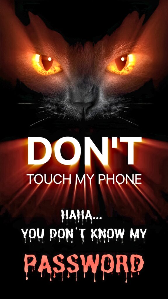 Black cat with glowing orange eyes above text that says “Don’t Touch My Phone – Haha, You Don’t Know My Password” in bold, dripping font.